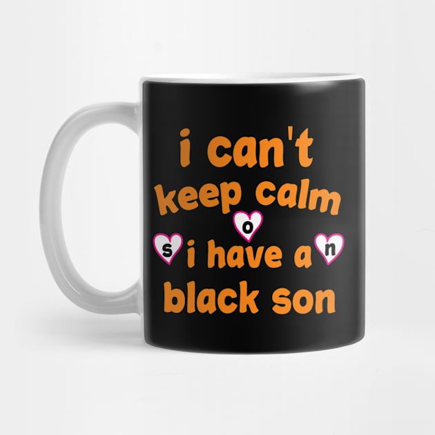 i cant keep calm i have a black son by loveshop